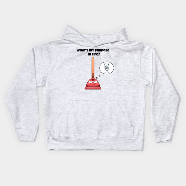 What’s My Purpose In Life Toilet Plunger Kids Hoodie by TheMaskedTooner